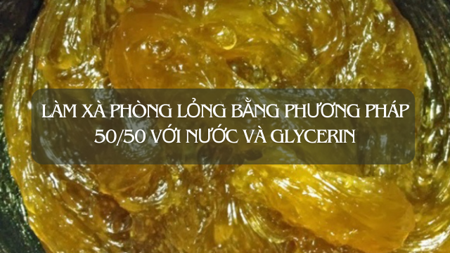 Làm xà phòng lỏng bằng phương pháp 50/50 với nước và glycerin