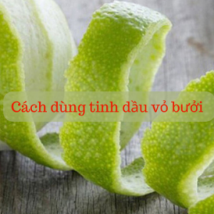 Cách dùng tinh dầu vỏ bưởi