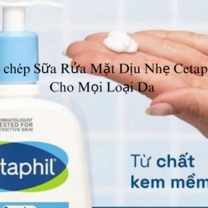 Sao chép Sữa Rửa Mặt Dịu Nhẹ Cetaphil Cho Mọi Loại Da