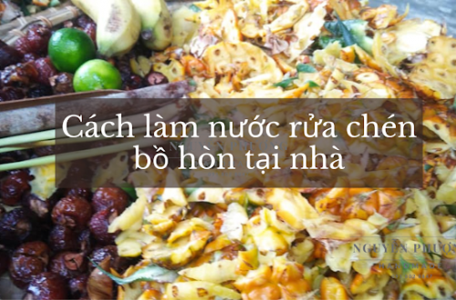 Cách làm nước rửa chén dứa, bồ hòn