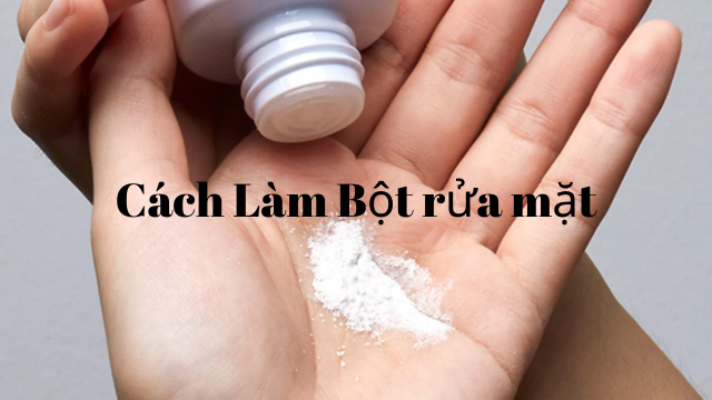 Cách làm bột rửa mặt