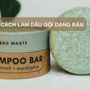 Cách làm dầu gội dạng rắn