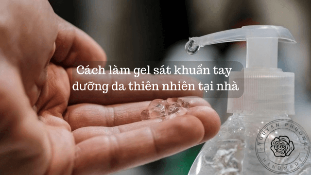 Cách làm gel sát khuẩn tay dưỡng da thiên nhiên tại nhà