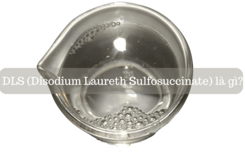 DLS (Disodium Laureth Sulfosuccinate) là gì?