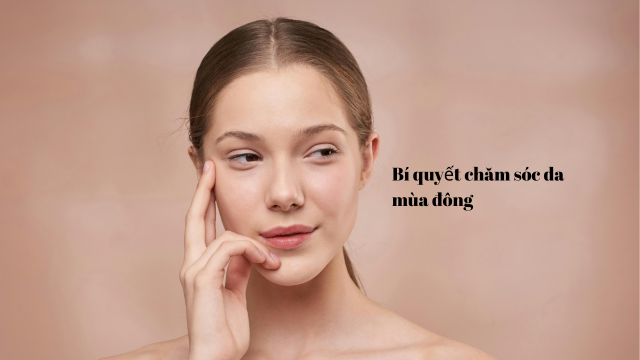 Bí quyết chăm sóc da mùa đông