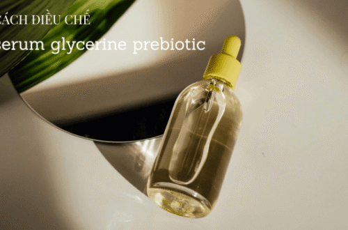 Cách điều chế serum glycerine prebiotic